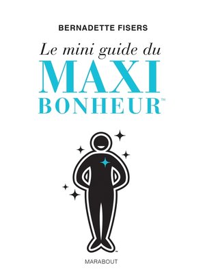 cover image of Le mini guide du maxi bonheur